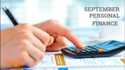 ഈ തീയതികൾ മറക്കാതിരിക്കൂ; സെപ്റ്റംബറിൽ അറിഞ്ഞിരിക്കേണ്ട 5 ധനകാര്യങ്ങൾ 