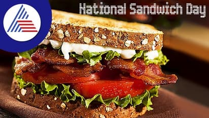 National Sandwich Day: ಜಂಕ್ಫುಡ್ ಸೈಡಿಗಿಡಿ, ಹೆಲ್ದೀ ಸ್ಯಾಂಡ್ವಿಚ್ ತಿನ್ನಿ