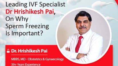Leading IVF specialist Dr Hrishikesh Pai on why sperm freezing is important?