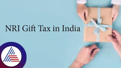 NRIಗಳಿಂದ ಪಡೆದ ಉಡುಗೊರೆಗಳಿಗೂ ಬೀಳುತ್ತೆ ತೆರಿಗೆ: ITRನಲ್ಲಿ ಉಲ್ಲೇಖಿಸಲು ಮರೆಯಬೇಡಿ!