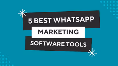 Boost Your Businesses with the Top 5 WhatsApp Marketing Software Tools
