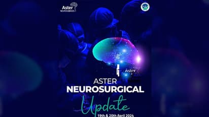 ന്യൂറോ സർജറി മേഖലയിലെ നൂതന അറിവുകൾ പങ്കുവെക്കാൻ അവസരമൊരുക്കി ആസ്റ്റർ മെഡ്സിറ്റി