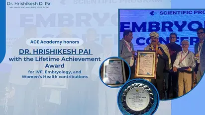 Dr. Hrishikesh Pai receives the Lifetime Achievement Award for Embryology and IVF from ACE Academy