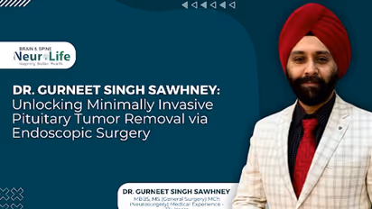 ﻿Dr. Gurneet Singh Sawhney: Unlocking Minimally Invasive Pituitary Tumor Removal via Endoscopic Surgery
