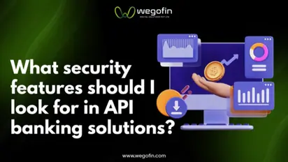 What security features should I look for in API banking solutions?