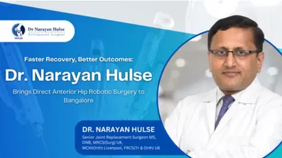 'Experience a Faster Recovery and better results with Direct Anterior Hip Robotic Surgery, Dr' Narayan Hulse