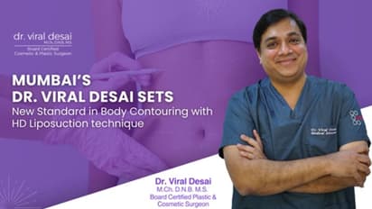 Dr. Viral Desai Redefines Body Contouring with High-Definition Liposuction in Mumbai