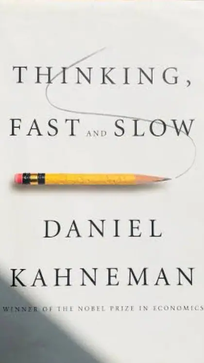 Thinking, Fast and Slow by Daniel Kahneman