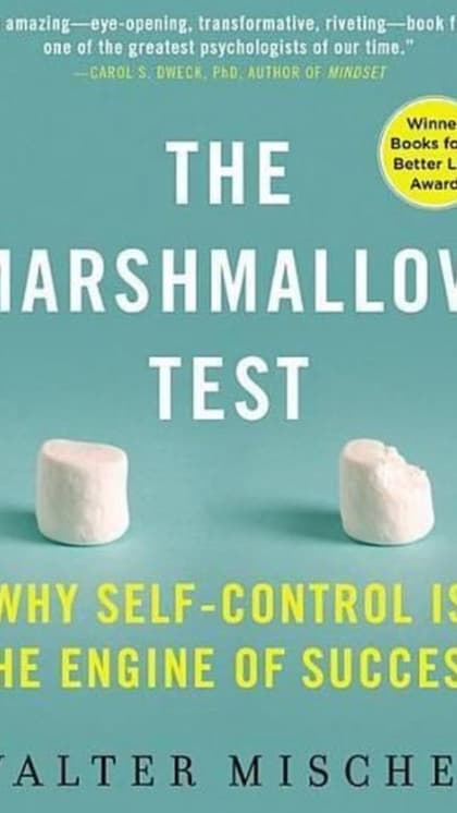 The Marshmallow Test: Mastering Self-Control by Walter Mischel