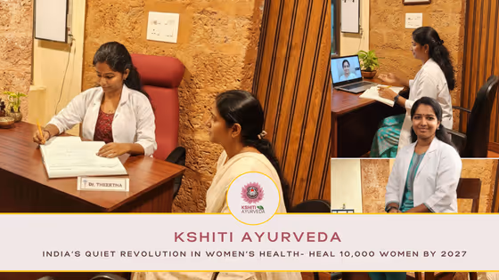 “India’s Quiet Revolution in Women’s Health” — KSHITI Ayurveda Rolls Out Healing Stories Initiative Inspired by Hundreds of Successful Recoveries